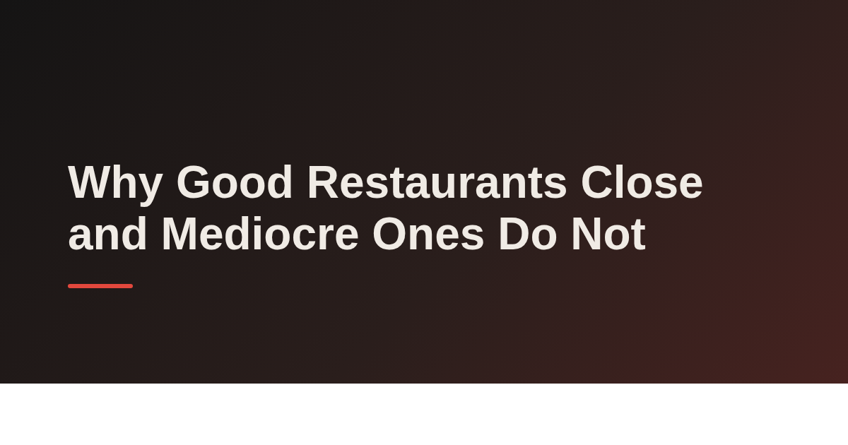 Why Good Restaurants Close and Mediocre Ones Do Not